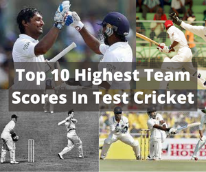 Top 10 Highest Team Scores In Test Cricket