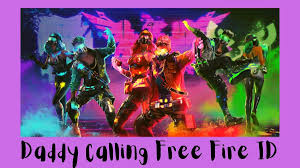 daddy calling free fire id