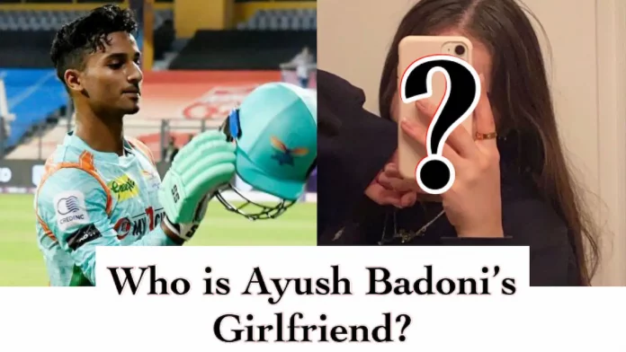 Ayush Badoni Girlfriend