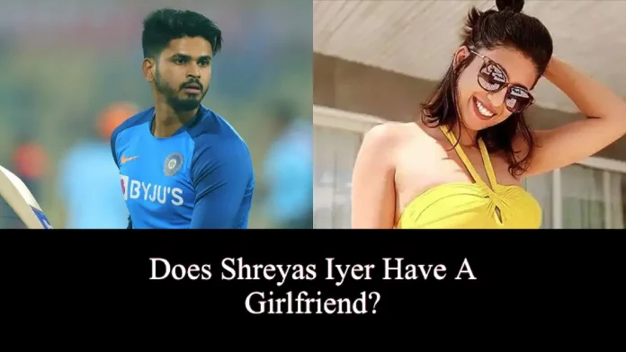 Shreyas Iyer girlfriend