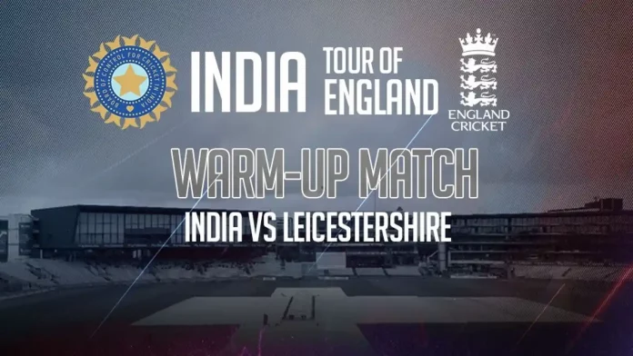 India to play a 4 day practice match against Leicestershire from June 24