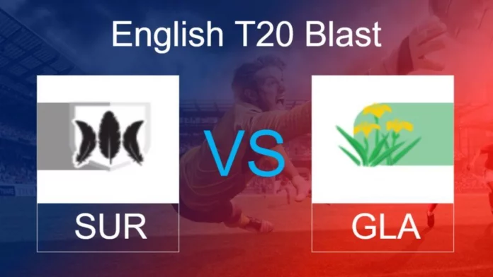 GLA vs SUR Dream 11 Prediction, Captain & Vice-Captain, Fantasy Cricket Tips, Playing XI, Pitch report, Weather and other updates- English T20 Blast 2022