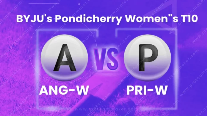 PRI-W vs ANG-W Dream 11 Prediction, Captain & Vice-Captain, Fantasy Cricket Tips, Playing XI, Pitch report, Weather and other updates- BYJU’s Pondicherry Women’s T10