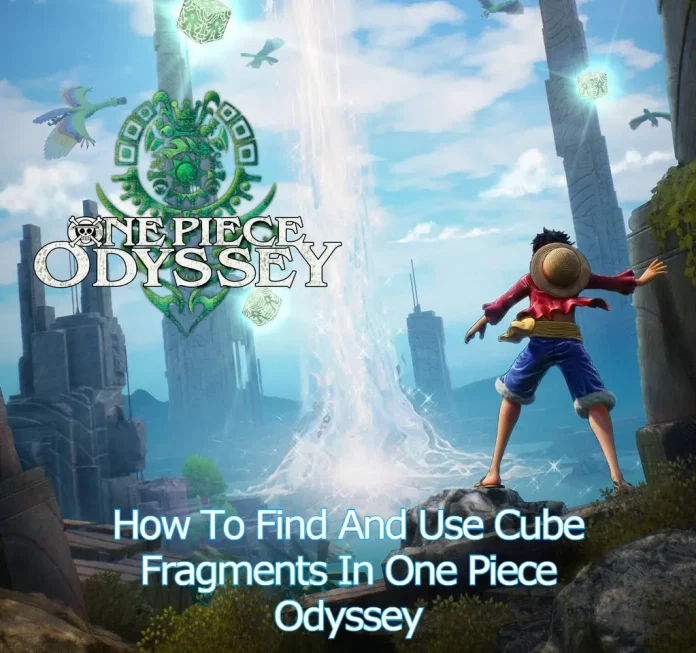 How To Find And Use Cube Fragments In One Piece Odyssey