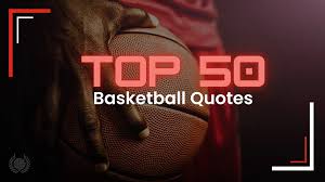 50 Best and Motivational Basketball Quotes of All Time!